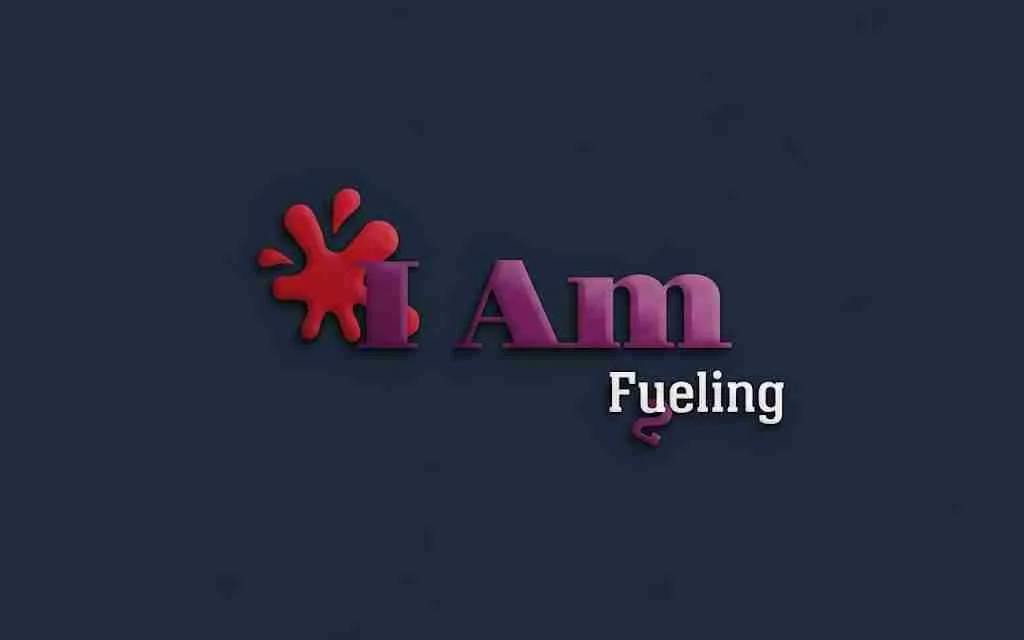 I Am Fueling